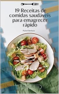 Livro 19 Receitas de comidas saudáveis para emagrecer rápido: 19 Receitas para emagrecer rápido