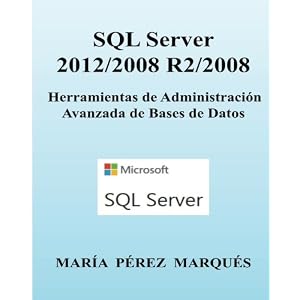 SQL Server 2012/2008 R2/2008. Herramientas de Administración Avanzada de Bases de Datos (Spanish Edition)