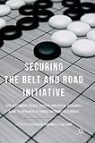 Alessandro Arduino and Xue Gong, "Securing the Belt and Road" (Palgrave Macmillan, 2018)