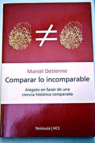 Comparar lo incomparable: Alegato en favor de la ciencia histórica co: 319 (HISTORIA, CIENCIA Y SOCIEDAD)