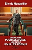 Une morale pour les aigles, une autre pour les pigeons (French Edition) by