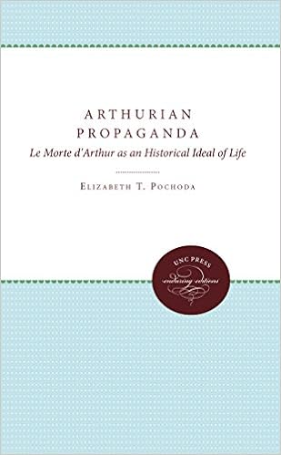 Arthurian Propaganda Le Morte D Arthur As An Historical Ideal Of Life Pochoda Elizabeth T 9780807897522 Amazon Com Books