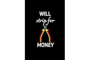Will Strip For Money: Electrical Engineering Gifts For Men | Cute Funny Notebook Journal to write in