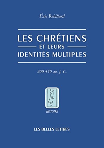Les  chrétiens de l'Antiquité tardive et leurs identités multiples