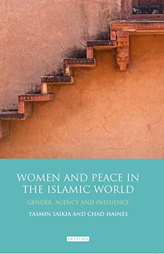 Women and Peace in the Islamic World: Gender, Agency and Influence (Library of Modern Middle East Studies)
