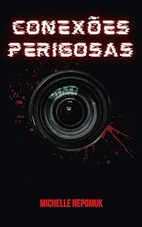 Livro Conexões Perigosas: Você foi escolhida. E está sendo gravada.