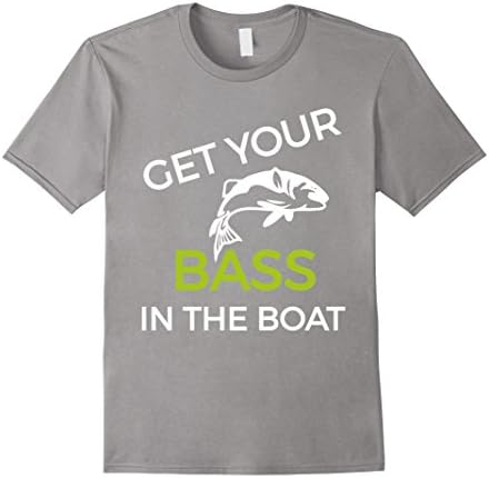 Mens GET Your BASS IN THE BOAT Funny Fishing Shirt Gift XL Slate