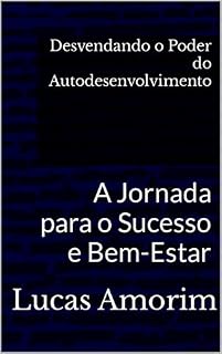 Livro Desvendando o Poder do Autodesenvolvimento:: A Jornada para o Sucesso e Bem-Estar