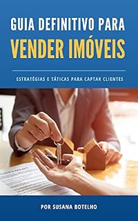 Livro O Guia Definitivo para Vender Imóveis: Estratégias e Táticas para Captar Clientes