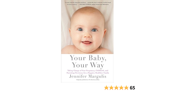 Your Baby Your Way Taking Charge Of Your Pregnancy Childbirth And Parenting Decisions For A Happier Healthier Family English Edition Ebooks Em Ingles Na Amazon Com Br Your Baby Your Way Taking Charge Of Your Pregnancy Childbirth And Parenting Decisions For A Happier Healthier Family English Edition Ebooks Em Ingles Na Amazon Com Br
