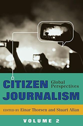 Citizen Journalism: Global Perspectives- Volume 2 (Global Crises and the Media Book 14)