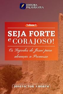 Livro SEJA FORTE E CORAJOSO: Os segredos de Josué para alcançar a promessa