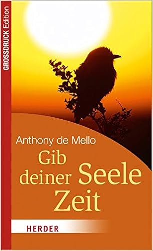 Gib Deiner Seele Zeit Inspiration Fur Jeden Tag Herder Spektrum Amazon De De Mello Anthony Bucher