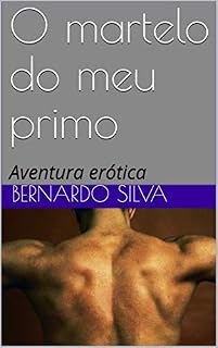 Livro O martelo do meu primo: Aventura erótica (Trilogia da Descoberta Livro 1)