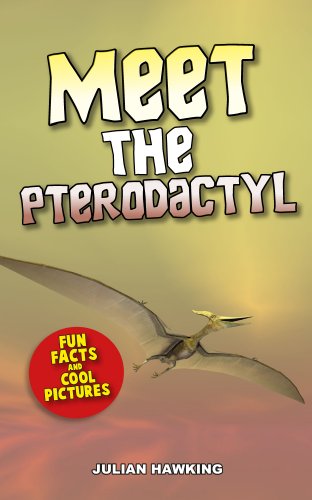 Meet The Pterodactyl: Fun Facts & Cool Pictures (Meet The Dinosaurs)