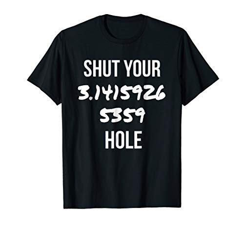 Shut Your Pi Hole Pie 3.1415 Math Funny Algebra Teacher Kids
