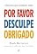 Livro Por favor, desculpe, obrigada: palavras que mudam tudo