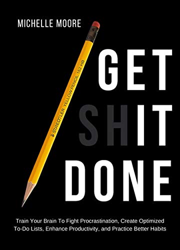 R.e.a.d Get It Done: Train Your Brain To Fight Procrastination, Create Optimized To-Do Lists, Enhance Produc [E.P.U.B]