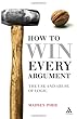 How to win every argument How to win every argument