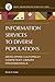 Information Services to Diverse Populations: Developing Culturally Competent Library Professionals (Library and Information Science Text)