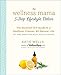 The Wellness Mama 5-Step Lifestyle Detox: The Essential DIY Guide to a Healthier, Cleaner, All-Natur by 