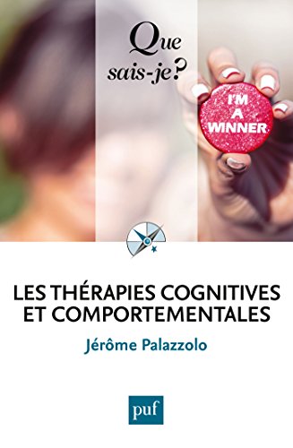 Les thérapies cognitives et comportementales: « Que sais-je ? » n° 4053 (French Edition) by Jérôme Palazzolo