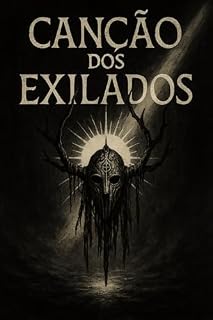 Livro Canção dos Exilados: Liturgia Fragmentada para Vozes em Ruína