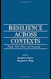 Resilience Across Contexts : Family, Work, Culture and Community, , 0805833471