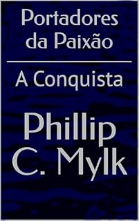 Livro Portadores da Paixão: A Conquista