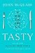 Tasty: The Art and Science of What We Eat