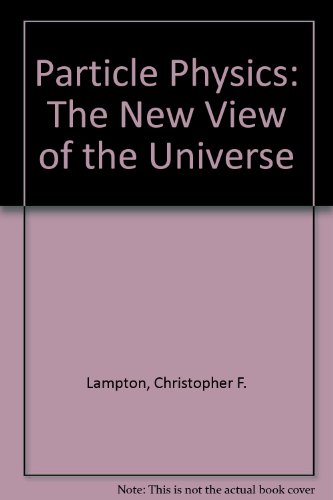 Particle Physics: The New View of the Universe