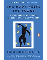 The Body Keeps the Score: Brain, Mind, and Body in the Healing of Trauma