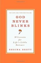 God Never Blinks: 50 Lessons for Life's Little Detours