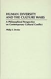 Human Diversity and the Culture Wars : A Philosophical Perspective on Contemporary Cultural Conflict, Devine, Philip E., 0275952053