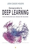 Comprendre le Deep Learning: Une introduction aux réseaux de neurones (French Edition) by Jean-Claude Heudin