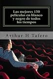 Image de Las mejores 150 peliculas en blanco y negro de todos los tiempos: Blanco y Negro Clasicos de los 1930s-1960 (Spanish Edition)