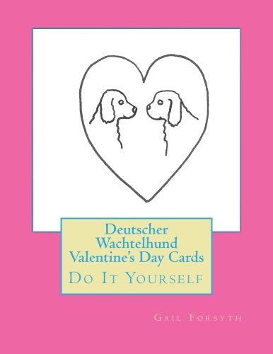 Deutscher Wachtelhund Valentines Day Cards Do It Yourself - 