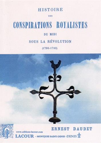 Histoire des conspirations royalistes du Midi sous la Révolution