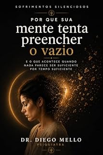 Livro Por que sua mente tenta preencher o vazio: e o que acontece quando nada parece suficiente por tempo suficiente (Coleção Sofrimentos Silenciosos)