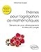 Thèmes pour l'agrégation de mathématiques : Eléments de cours, développements et exercices corr by