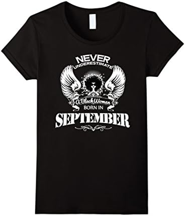 Women's Never Underestimate a Black Woman born in September T-Shirt XL Black
