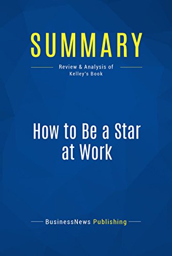 Summary: How to Be a Star at Work: Review and Analysis of Kelley's Book