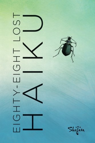Eighty-Eight Lost Haiku by Shijin