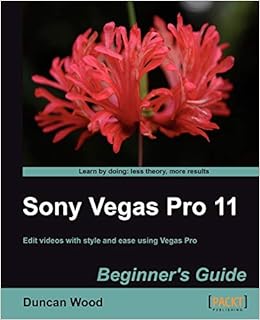 Sony Vegas Pro 11 Beginner S Guide Amazon Co Uk Wood Duncan Books Sony Vegas Pro 11 Beginner S Guide Amazon Co Uk Wood Duncan Books