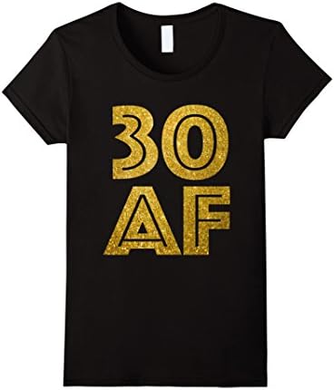 Womens 30th Birthday Shirt - 30 AF T-Shirt Dirty Thirty tee XL Black