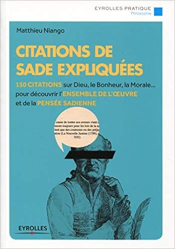 Citations De Sade Expliquees 150 Citations Sur Dieu Le Bonheur La Morale Pour Decouvrir L Ensemble De L Oeuvre Et De La Pensee Sadienne Niango Matthieu Amazon Com Books