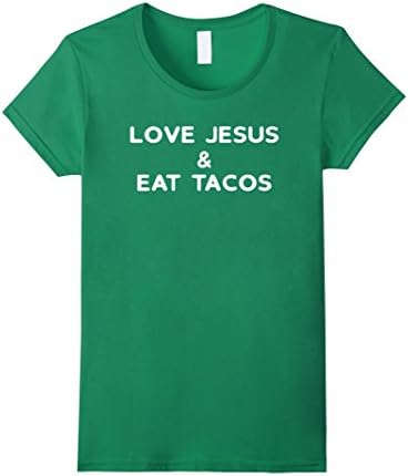 Womens Love Jesus and Eat Tacos Funny Christian Texmex T-Shirt Gift Large Kelly Green