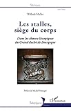 Les stalles, siège du corps: Dans Les Choeurs Liturgiques Du Grand Duché De Bourgogne (Historiques) (French Edition) by Welleda Muller