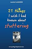 21 things I wish I had known about stuttering by Laurent Lagarde, Steve Cracknell