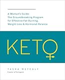 Keto: A Woman's Guide: The Groundbreaking Program for Effective Fat-Burning, Weight Loss & Hormonal by Tasha Metcalf